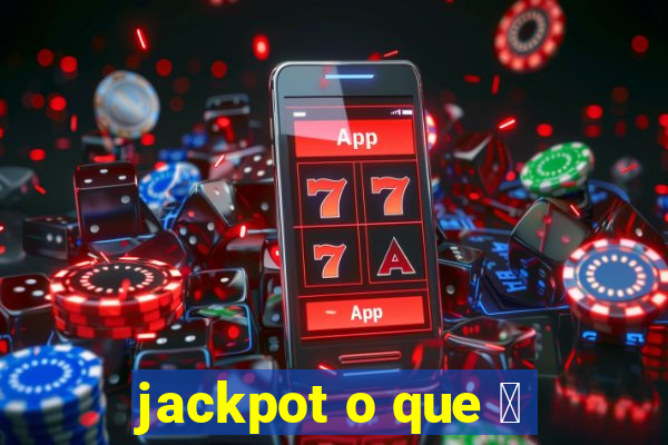 jackpot o que 茅