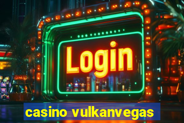 casino vulkanvegas