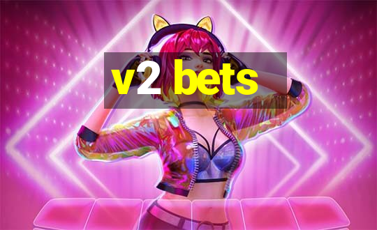 v2 bets