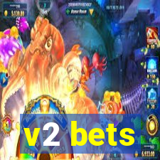 v2 bets