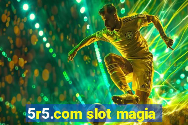 5r5.com slot magia