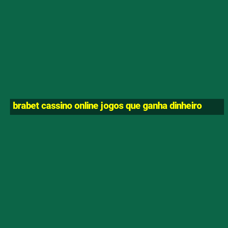 brabet cassino online jogos que ganha dinheiro