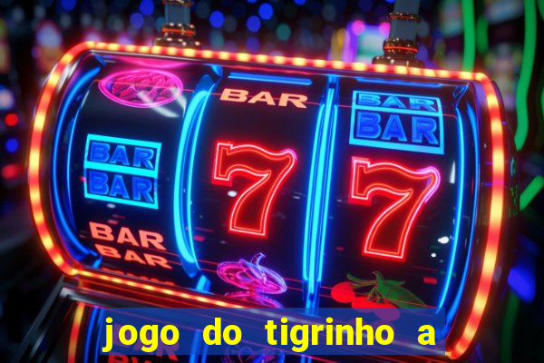 jogo do tigrinho a partir de 1 real