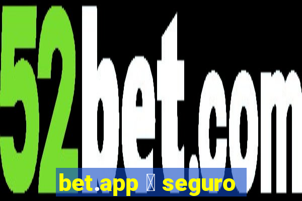 bet.app 茅 seguro