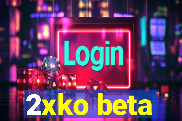 2xko beta