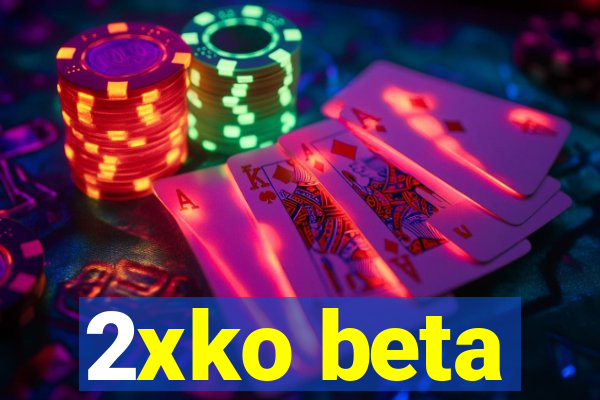 2xko beta