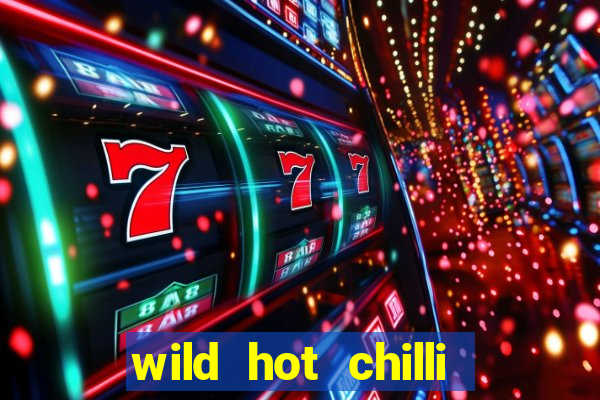 wild hot chilli reels slot