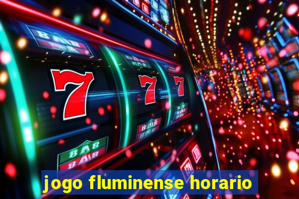 jogo fluminense horario