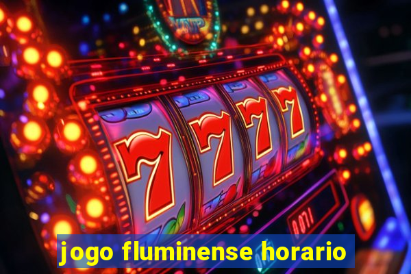 jogo fluminense horario