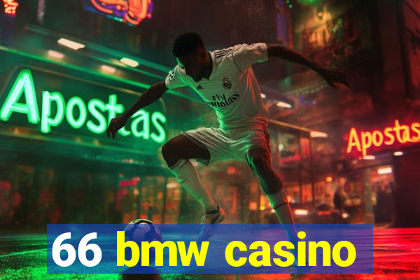 66 bmw casino