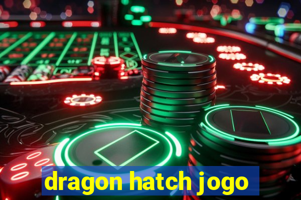 dragon hatch jogo