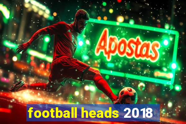 football heads 2018