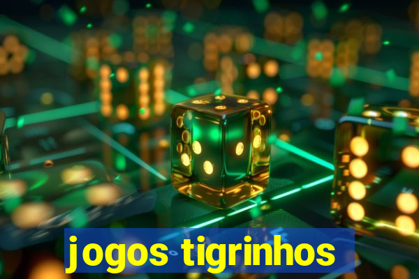 jogos tigrinhos