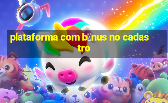 plataforma com b么nus no cadastro