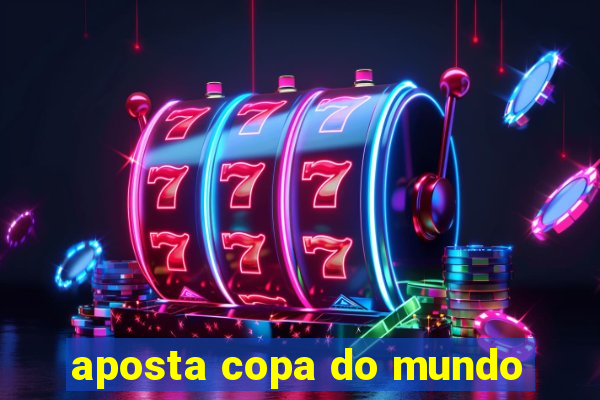 aposta copa do mundo