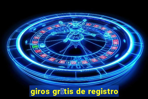 giros gr谩tis de registro