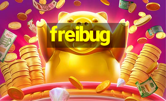 freibug