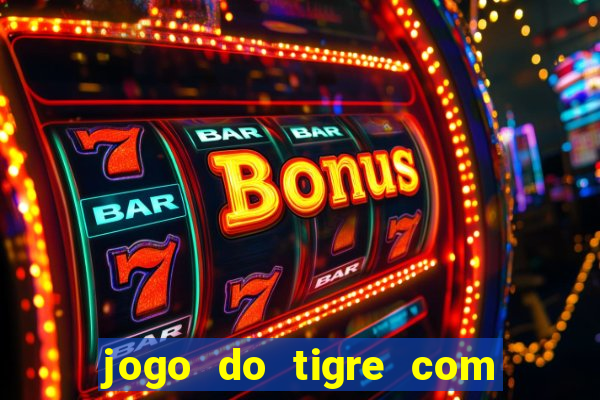 jogo do tigre com 1 real