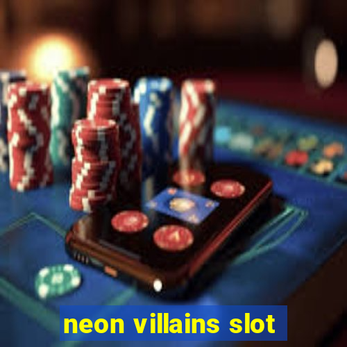 neon villains slot