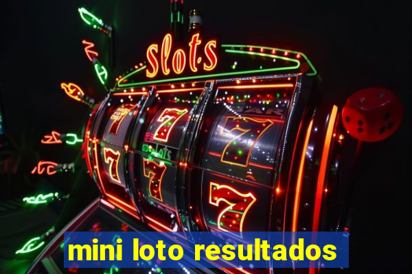 mini loto resultados