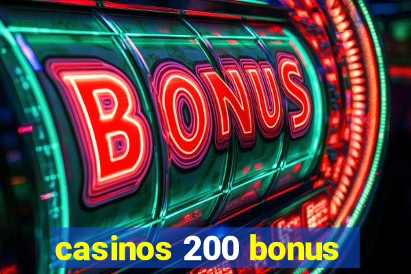 casinos 200 bonus