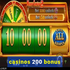 casinos 200 bonus