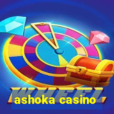 ashoka casino