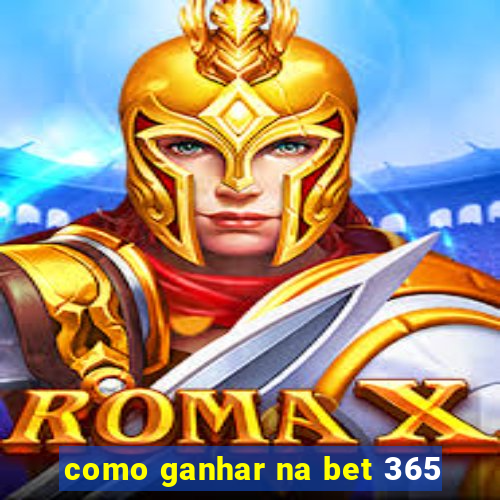 como ganhar na bet 365