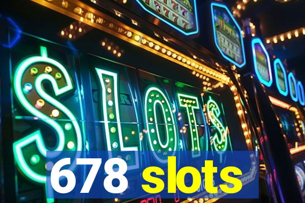 678 slots