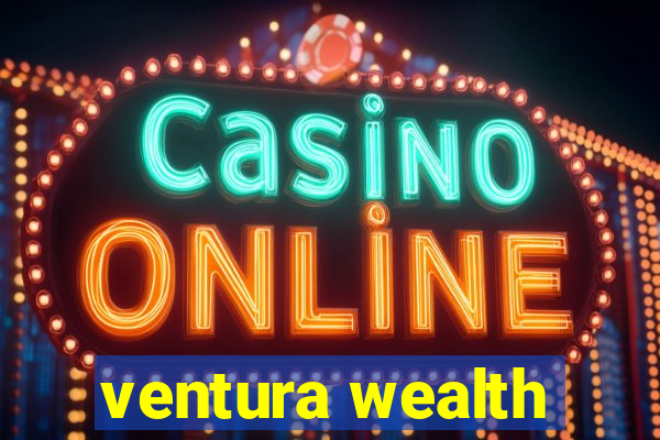 ventura wealth