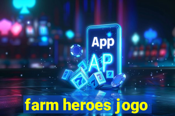 farm heroes jogo