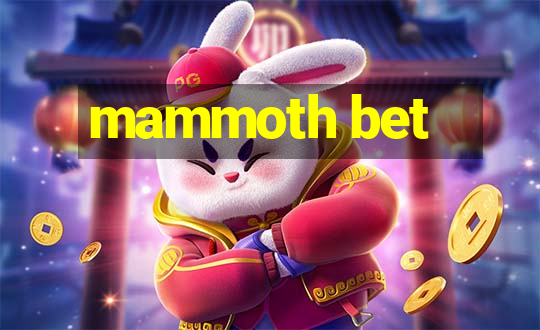 mammoth bet