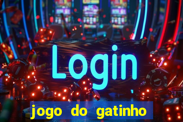 jogo do gatinho para ganhar dinheiro