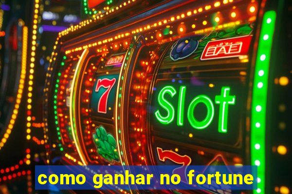 como ganhar no fortune