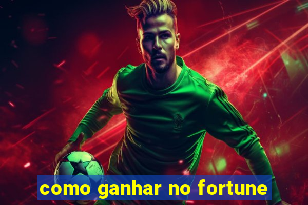 como ganhar no fortune