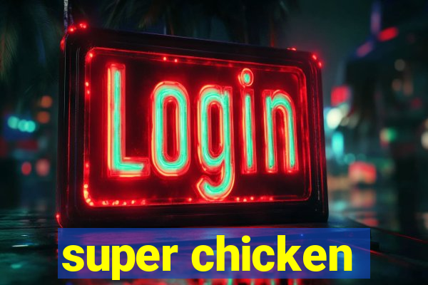 super chicken