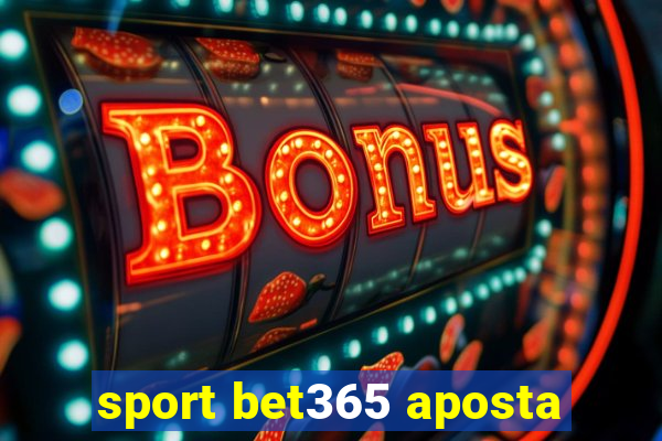 sport bet365 aposta