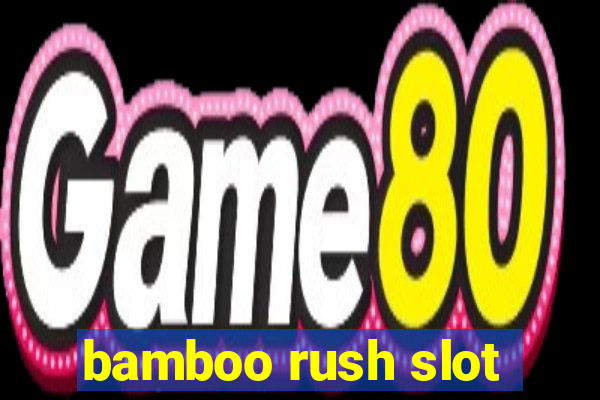 bamboo rush slot