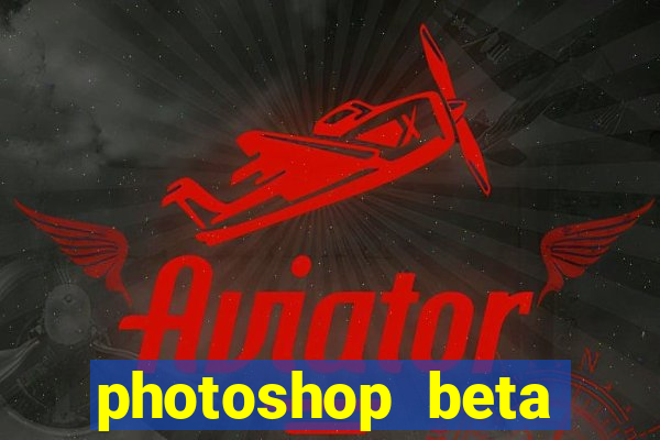 photoshop beta download cracked