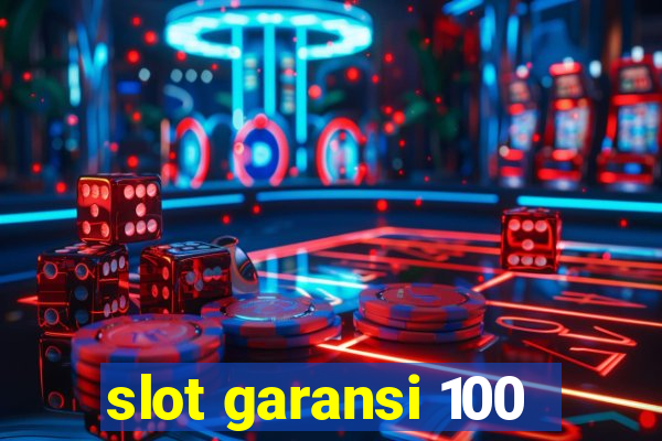 slot garansi 100