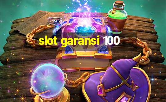 slot garansi 100