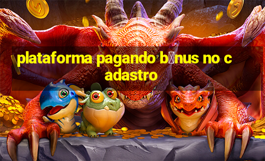 plataforma pagando b么nus no cadastro