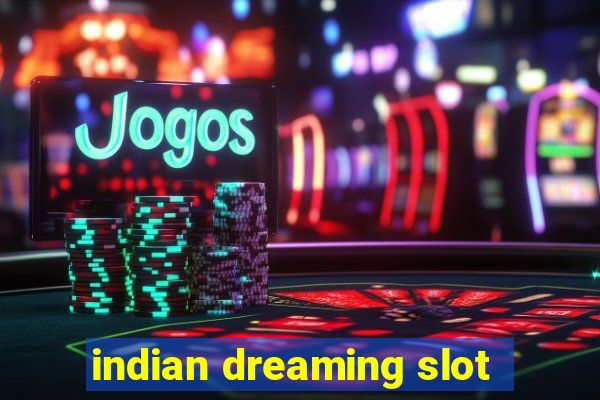 indian dreaming slot