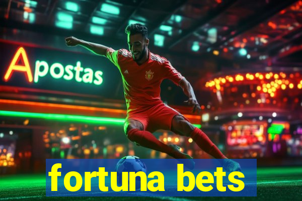 fortuna bets