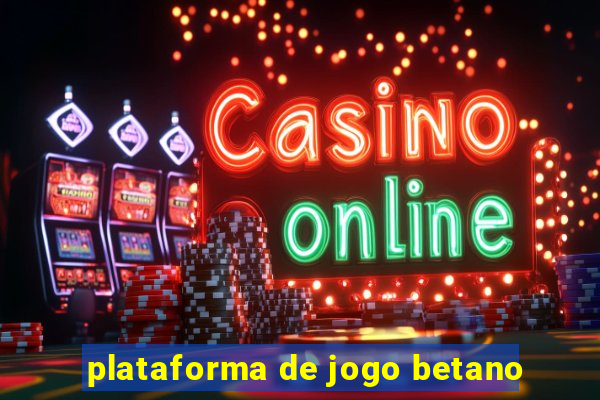 plataforma de jogo betano