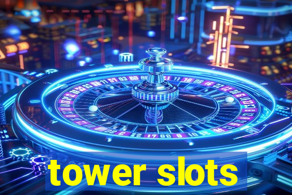 tower slots