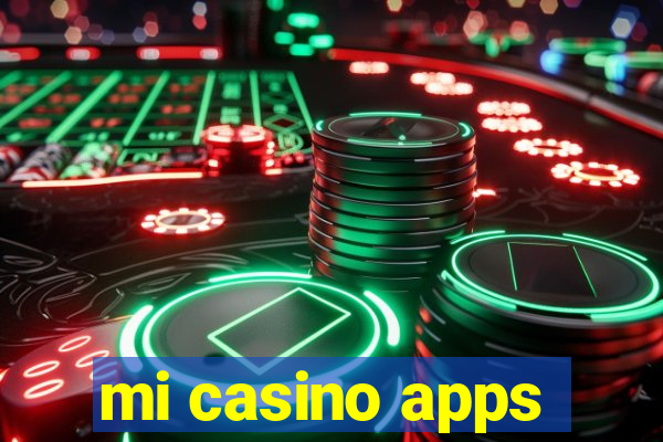 mi casino apps