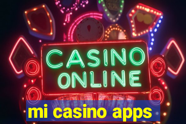 mi casino apps