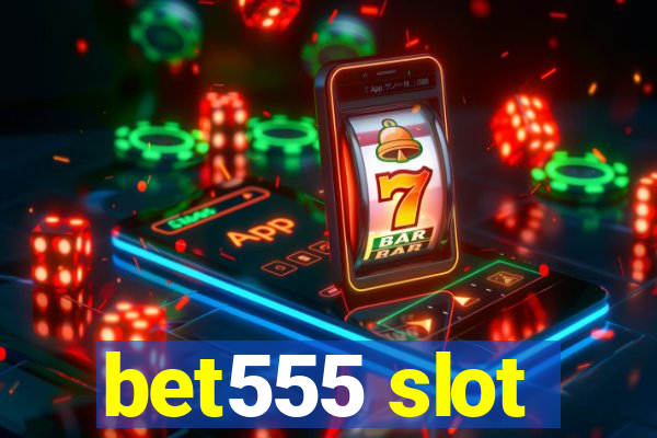 bet555 slot