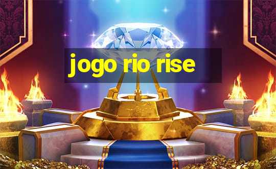 jogo rio rise